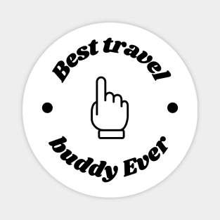 Best Travel Buddy Ever Funny Friend Magnet